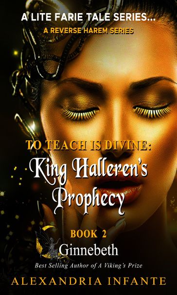 To Teach is Divine; King Halleren's Prophecy - Alexandria Infante