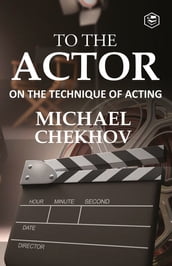 To The Actor: On the Technique of Acting