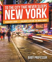 To The City That Never Sleeps: New York - Geography Grade 1   Children