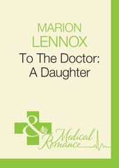 To The Doctor: A Daughter (Mills & Boon Medical) (Doctors Down Under, Book 4)