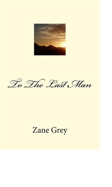 To The Last Man - Zane Grey