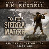 To The Sierra Madre (Buckskin Chronicles Book 6)