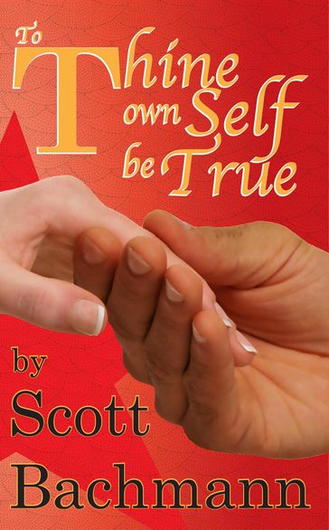 To Thine Own Self be True - Scott Bachmann