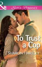 To Trust a Cop (Mills & Boon Superromance)