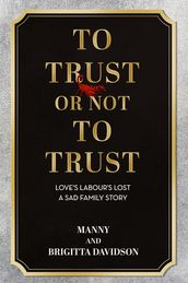 To Trust or Not To Trust - Love s Labours Lost. A Sad Family Story