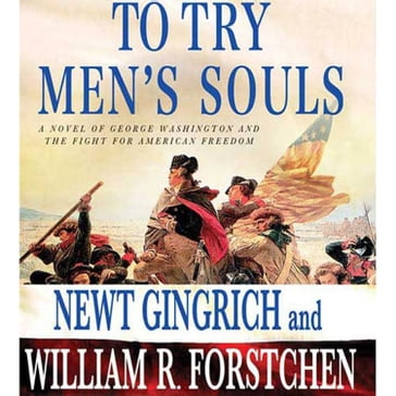 To Try Men's Souls - Newt Gingrich - William R. Forstchen - Albert S. Hanser