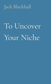 To Uncover Your Niche