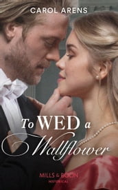 To Wed A Wallflower (Mills & Boon Historical)
