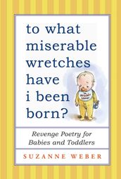 To What Miserable Wretches Have I Been Born?