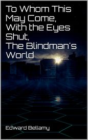 To Whom This May Come, With the Eyes Shut, The Blindman