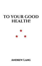 To Your Good Health!