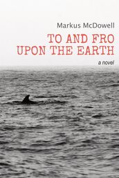 To and Fro Upon the Earth: A Novel