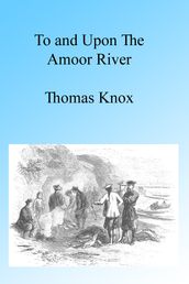 To and upon the Amoor, Illustrated