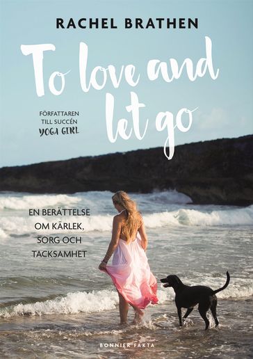 To love and let go : en berättelse om kärlek, sorg och tacksamhet - Rachel Brathen - Sanna Sporrong