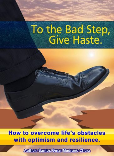 To the Bad Step, Give Haste. - Santos Omar Medrano Chura