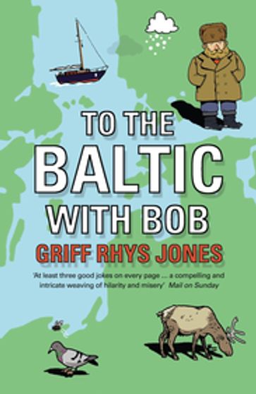 To the Baltic with Bob - Griff Rhys Jones