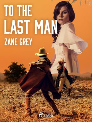 To the Last Man - Zane Grey