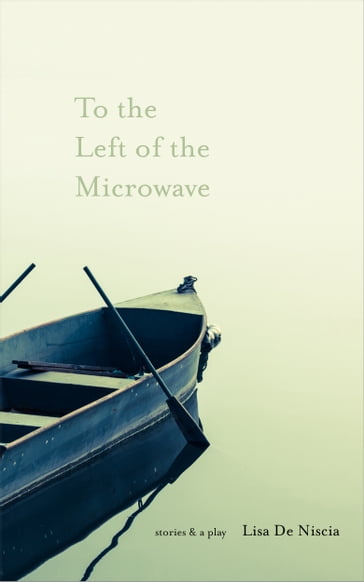 To the Left of the Microwave - Lisa De Niscia