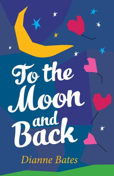 To the Moon and Back - Dianne Bates