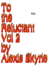 To the Reluctant Vol 2