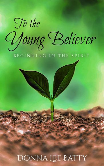 To the Young Believer - Donna Lee Batty
