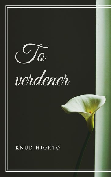 To verdener - Knud Hjortø