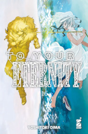 To your eternity. Vol. 16