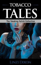 Tobacco Tales: The Smoking Fetish Collection