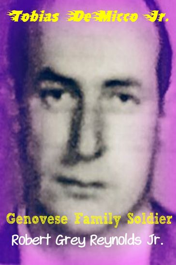 Tobias DeMicco Jr. Genovese Family Soldier - Jr Robert Grey Reynolds