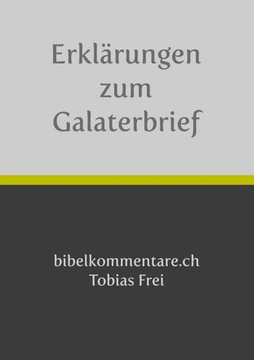 Tobias Frei  Erklärungen zum Galaterbrief - Tobias Frei