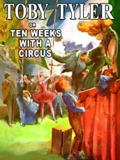 Toby Tyler, or Ten Weeks With a Circus