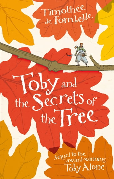Toby and the Secrets of the Tree - Timothée de Fombelle