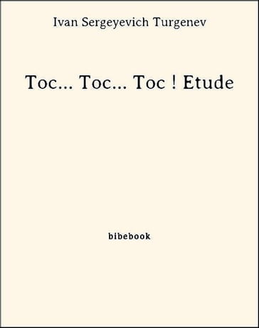 Toc... Toc... Toc ! Etude - Ivan Sergeyevich Turgenev