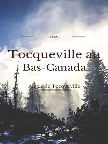 Tocqueville au Bas- Canada - Alexis De Tocqueville