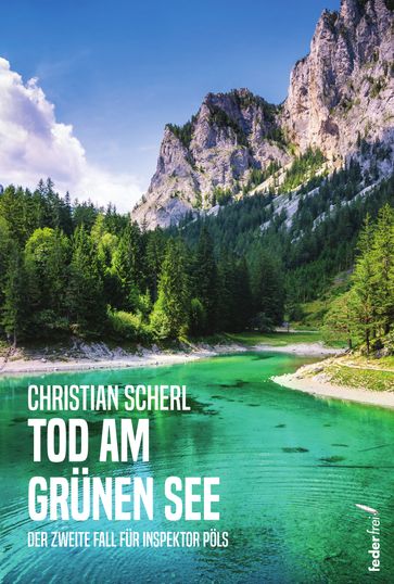 Tod am grünen See: Österreich-Krimi - Christian Scherl