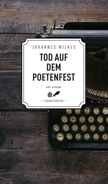 Tod auf dem Poetenfest - Frankenkrimi (eBook) - Johannes Wilkes