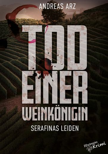 Tod einer Weinkonigin - Serafinas Leiden - Andreas Arz