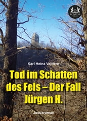 Tod im Schatten des Fels  Der Fall Jürgen H.