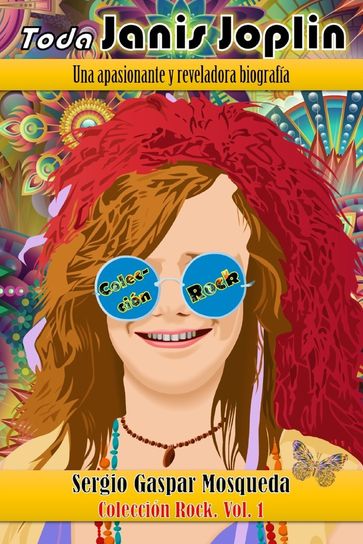 Toda Janis Joplin. Una apasionante y reveladora biografía - Sergio Gaspar Mosqueda