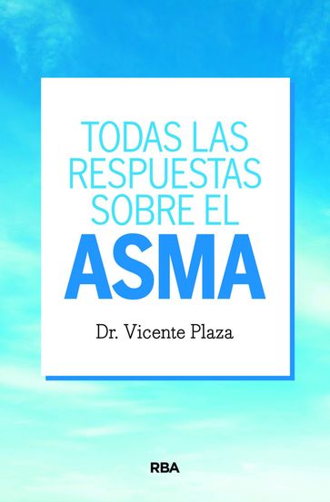 Todas las respuestas sobre el asma - Dr. Vicente Plaza Moral