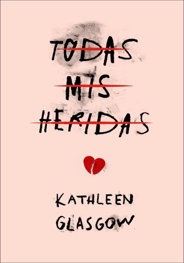 Todas mis heridas (Girl in Pieces) - Kathleen Glasgow