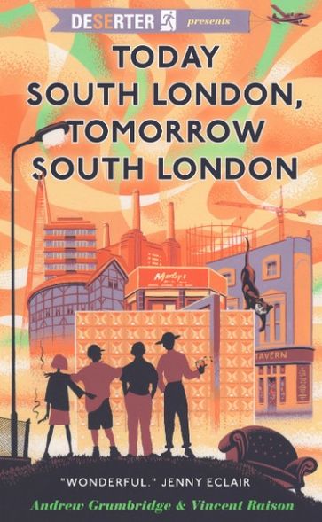 Today South London, Tomorrow South London - Andrew Grumbridge - Vincent Raison