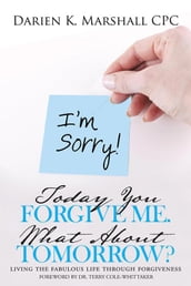 Today You Forgive Me. What About Tomorrow?