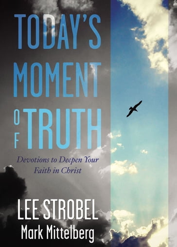 Today's Moment of Truth - Lee Strobel - Mark Mittelberg