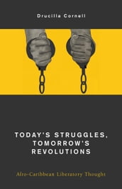 Today s Struggles, Tomorrow s Revolutions