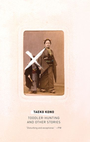 Toddler Hunting: And Other Stories - Taeko Kono