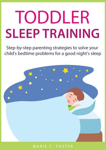 Toddler Sleep Training - MARIE C. FOSTER