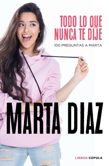 Todo lo que nunca te dije - Marta Díaz García