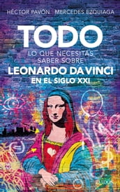 Todo lo que necesitás saber sobre Leonardo da Vinci en el siglo XXI