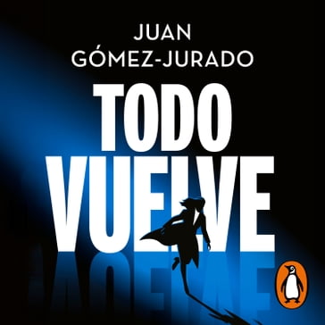 Todo vuelve (Todo arde 2) - Juan Gómez-Jurado